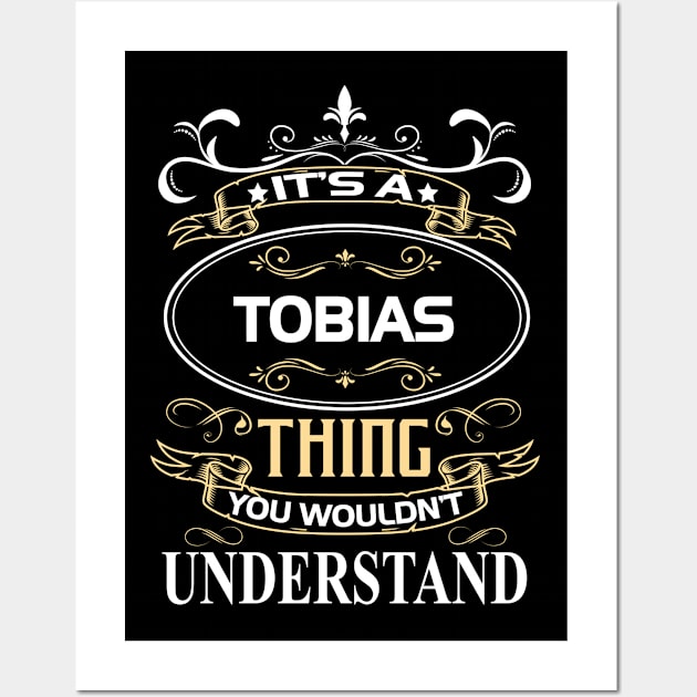 Tobias Name Shirt It's A Tobias Thing You Wouldn't Understand Wall Art by Sparkle Ontani